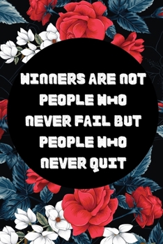 Paperback Winners are not people who never fail but people who never quit: Inspirational Journal Lined Writing Notebook, 120 Pages ? " Inspiring, Motivational . Book