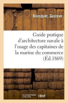Paperback Guide pratique d'architecture navale à l'usage des capitaines de la marine du commerce [French] Book