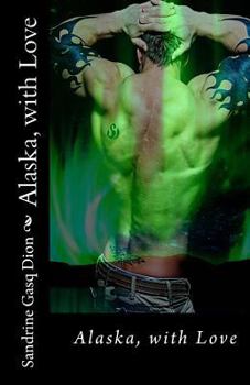 Alaska, with Love - Book #2 of the Assassin/Shifter
