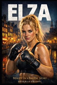 Elza Gilze: Beauty in a Brutal Sport (ELZA GILZE / The Fighter Series)