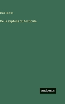De la syphilis du testicule