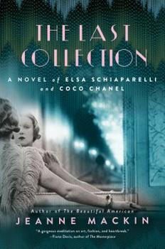Hardcover The Last Collection: A Novel of Elsa Schiaparelli and Coco Chanel Book