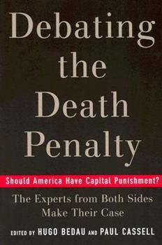 Debating the Death Penalty: Should America Have Capital Punishment? the Experts on Both Sides Make Their Best Case