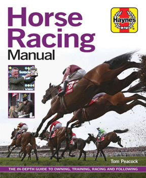 Hardcover Horse Racing Manual: The In-Depth Guide to Owning, Training, Racing and Following Book