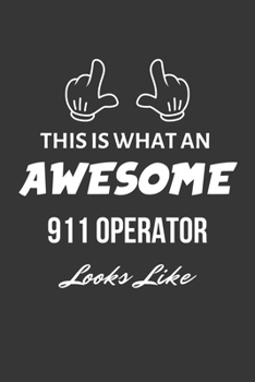 Paperback This Is What An Awesome 911 Operator Looks Like Notebook: Lined Journal, 120 Pages, 6 x 9, Matte Finish Book