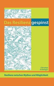 Hardcover Das Resilienzgespinst: Resilienz zwischen Mythos und Möglichkeit [German] Book