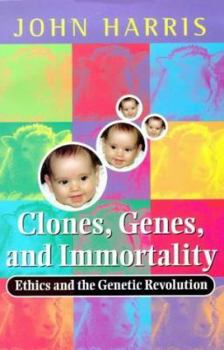 Paperback Clones, Genes, and Immortality: Ethics and the Genetic Revolution Book