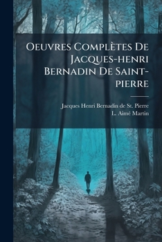 Oeuvres Complètes De Jacques-henri Bernadin De Saint-pierre: Essais...