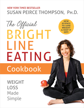Hardcover The Official Bright Line Eating Cookbook: Weight Loss Made Simple Book