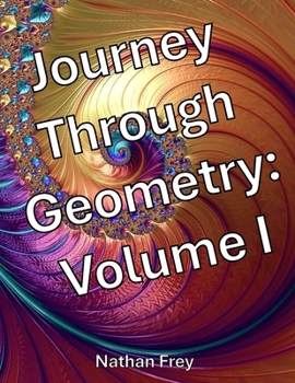 Paperback Journey Through Geometry: Volume I (Black and White Edition) Book
