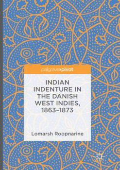 Paperback Indian Indenture in the Danish West Indies, 1863-1873 Book