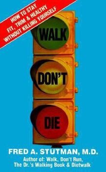 Paperback Walk, Don't Die: How to Stay Fit, Trim, and Healthy Without Killing Yourself Book