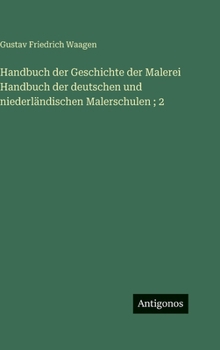 Handbuch der Geschichte der Malerei Handbuch der deutschen und niederländischen Malerschulen; 2