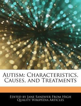 Autism : Characteristics, Causes, and Treatments