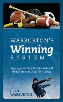 Paperback Warburton's Winning System: Tapping and Other Transformational Mental Training Tools for Athletes Book