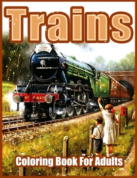 Paperback Trains Coloring Book: Beautiful Coloring Books for Adults, Teens, Seniors, With Steam Engines, Locomotives, Electric Trains and more (Relaxi Book