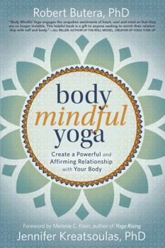 Paperback Body Mindful Yoga: Create a Powerful and Affirming Relationship with Your Body Book