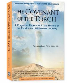 Hardcover The Covenant of the Torch: A Forgotten Encounter in the History of the Exodus and Wilderness Journey Book