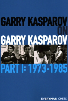Paperback Garry Kasparov on Garry Kasparov: Part 1 - 1973-1985 Book