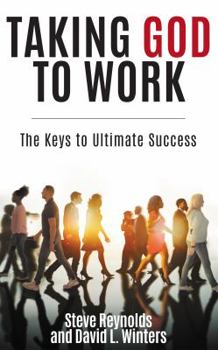 Hardcover Taking God to Work: The Keys to Lasting Success Book