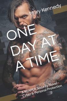 ONE DAY AT A TIME: A REAPER Security Novel - Cyber & Personal Protection - Book #18 of the REAPER Security