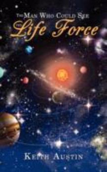 Paperback The Man Who Could See the Life Force Book