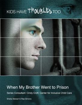 When My Brother Went to Prison - Book  of the Kids Have Troubles Too