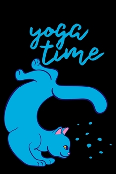 Paperback Yoga Time: Cat Yoga Lined Notebook Journal Daily Planner Diary 6"x 9" (Cat Yoga Journal Notebook Blank Lined Book ) Book