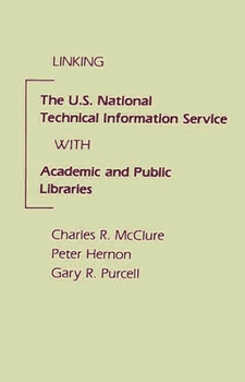 Hardcover Linking the U.S. National Technical Information Service with Academic and Public Libraries Book