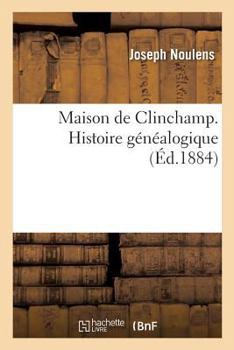 Paperback Maison de Clinchamp. Histoire Généalogique [French] Book