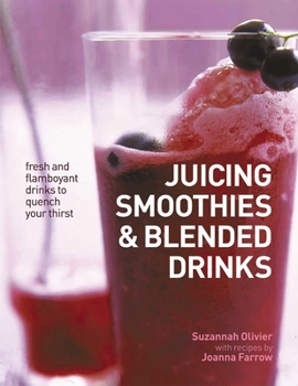 Paperback Juicing, Smoothies & Blended Drinks: Fresh and Flamboyant Drinks to Quench Your Thirst Book