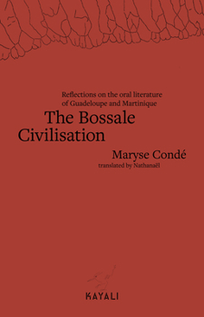 Paperback The Bossale Civilisation: Reflections on the Oral Literature of Guadeloupe and Martinique Book