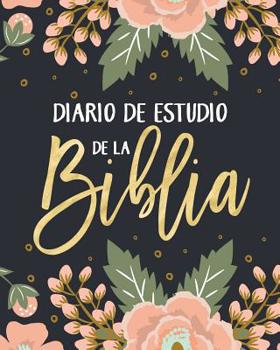 Paperback Diario de Estudio de la Biblia: Un Cuaderno Para Tomar Apuntes del Estudio de la Biblia, Anotar Vers?culos B?blicos Y Escribir Un Diario [Spanish] Book