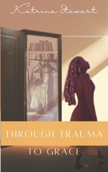 Paperback Through Trauma to Grace Book