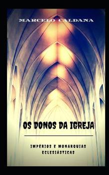Paperback OS Donos Da Igreja -: Impérios E Monarquias Eclesiásticas [Portuguese] Book
