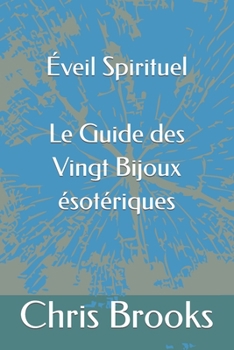 Paperback Éveil Spirituel Le Guide des Vingt Bijoux ésotériques [French] Book