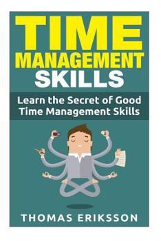 Paperback Time Management Skills: Learn The Secret Of Good Time Management Skills Book