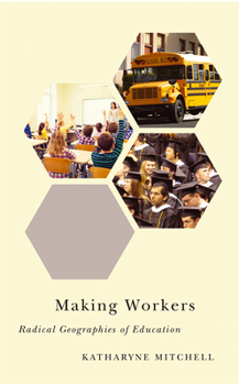 Paperback Making Workers: Radical Geographies of Education Book