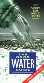 Hardcover The Good Water Guide: The World's Best Bottled Water Book