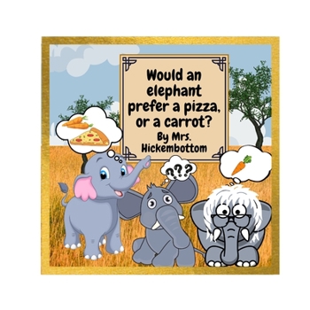 Paperback Would An Elephant Prefer A Pizza Or A Carrot? Book