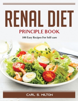 Paperback Renal Diet Cookbook: 100 Easy Recipes For Self-care Book