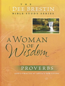 Woman of Wisdom (Dee Brestin Bible Study) - Book  of the Dee Brestin Bible Study
