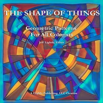 Paperback The Shape Of Things: Geometric Patterns For All Colorists Book