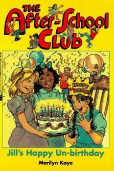 JILLS HAPPY UN BIRTHDAY THE AFTER SCHOOL CLUB 1 (After-School Club) - Book #1 of the After School Club