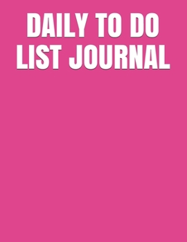 Paperback Daily to Do List Journal: Accomplishing More Step by Step Achieving Goals Action by Action Book