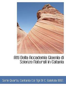 Paperback Atti Della Accademia Gioenia Di Scienze Naturali in Catania [Italian] Book