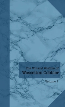 Paperback The Wit and Wisdom of Wesselton Cobbler: Volume 1 Book