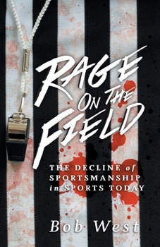 Paperback Rage on the Field: The Decline of Sportsmanship in Sports Today Book