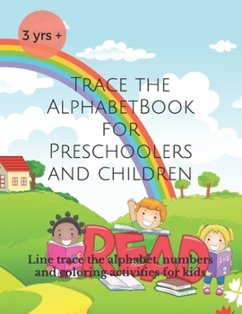 Paperback Trace the Alphabet Book for Preschoolers and Children: Line trace the alphabet, numbers and coloring activities for kids Book