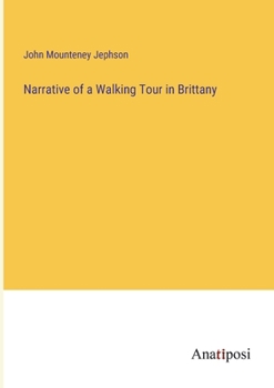 Paperback Narrative of a Walking Tour in Brittany Book